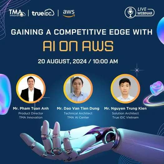 TMA Innovation phối hợp cùng True IDC và AWS tổ chức Webinar 'Nâng Cao Lợi Thế Cạnh Tranh với AI trên AWS'